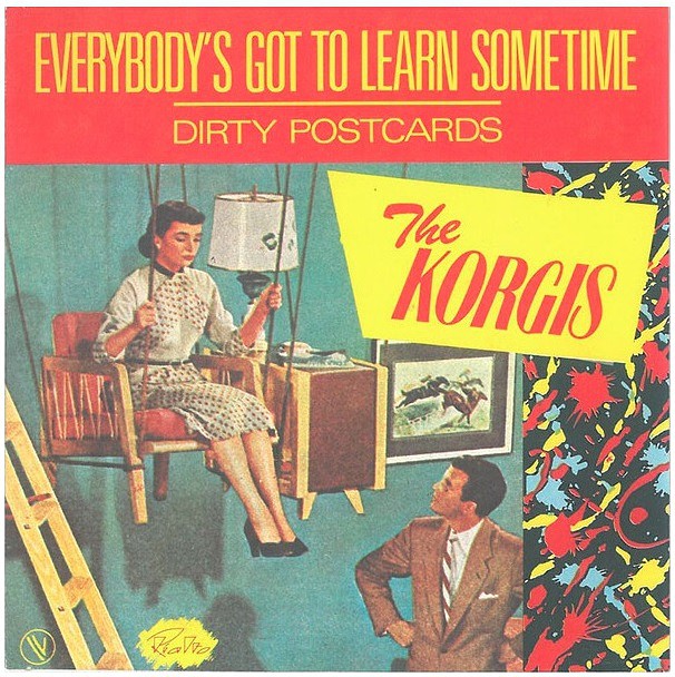 The Korgis – Everybody's Got To Learn Sometime.jpg